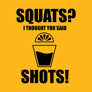 Squats or Shots T-Shirt