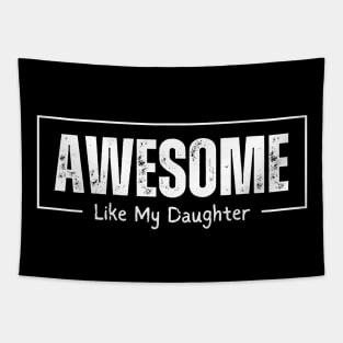 Awesome Like My Daughter - Fathers Day - Father and Daughter Tapestry