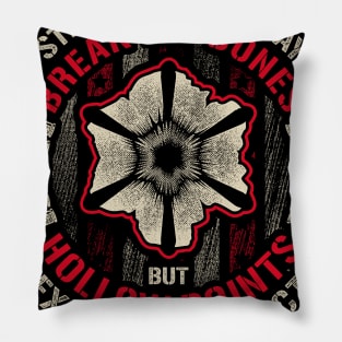 sticks and stones may break my bones but hollow points expand on impact Shirt Pillow