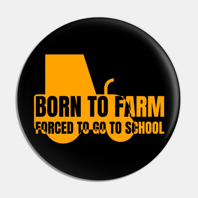 Born To Farm Forced To Go To School Black And Yellow Tractor Silhouette Pin by Nonconformist