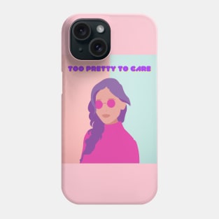 Too Pretty To Care Phone Case