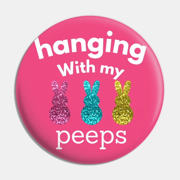 Hanging With My Peeps Easter Pin by Aldrvnd