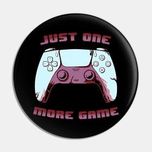 JUST ONE MORE GAME  4th version Pin