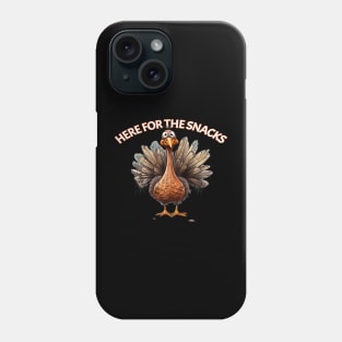 Turkey Is Here For The Snacks Thanksgiving Dinner Holiday Meal Phone Case