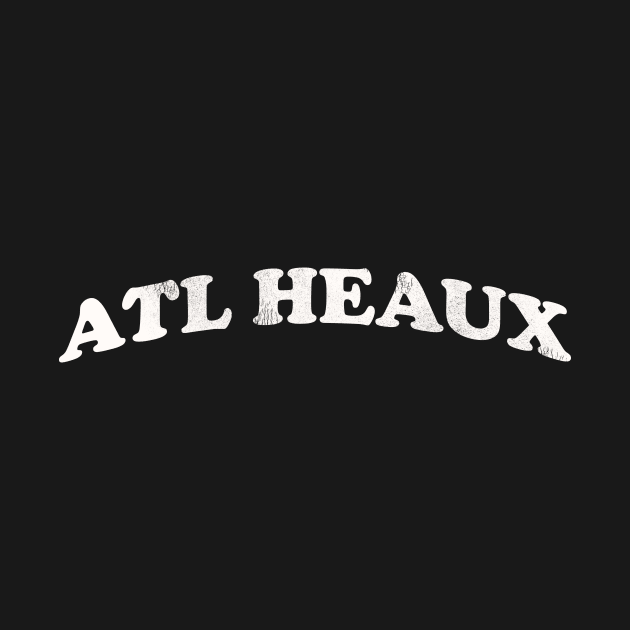 Atlanta ATL HEAUX Hoe Ho kinghsit by KingShit