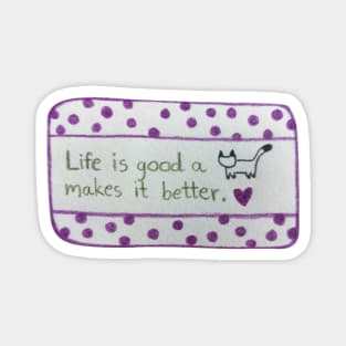 Life is Good A cat Makes it Better Magnet