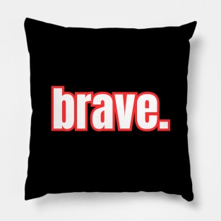 Brave Pillow