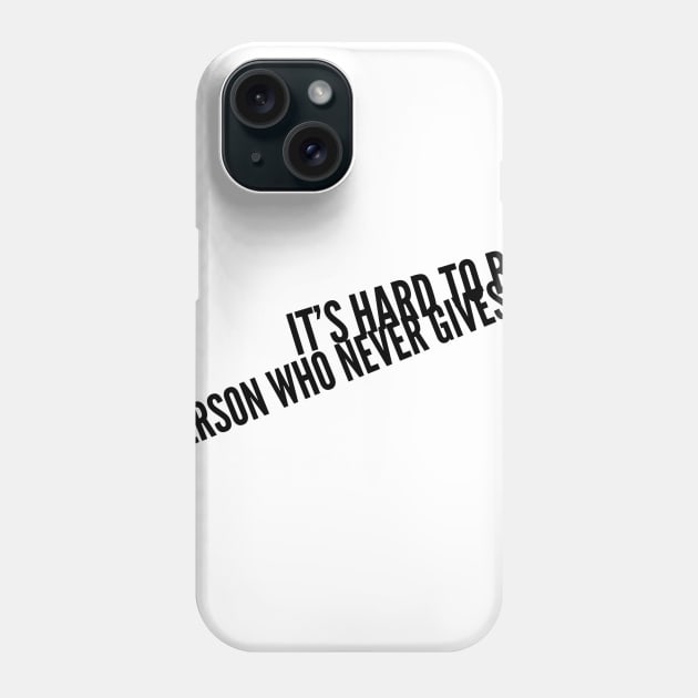 it's hard to beat a person who never gives up Phone Case by GMAT