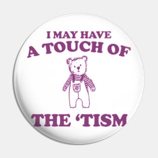 I May Have a Touch Of The Tism T Shirt, Retro Bear Cartoon, Vintage Cartoon Bear, Aesthetic T Shirt, Graphic T Shirt, Unisex Pin