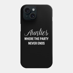 Aunties Where the party never ends Phone Case