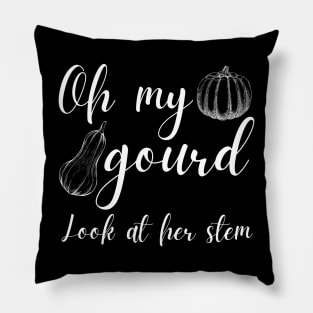 Oh My Gourd Look at Her Stem Funny Gourd Pun Pillow