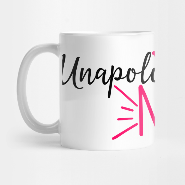 Download Unapologetically ME - Unapologetically Me - Mug | TeePublic