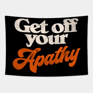 Get Off Your Apathy Tapestry