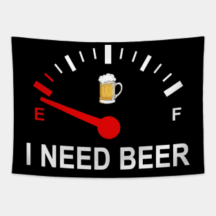 Fuel Empty I Need Beer Funny Shirt Tapestry