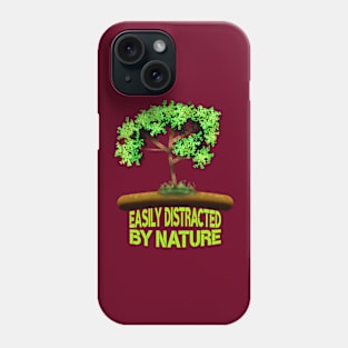 Easily Distracted By Nature Phone Case