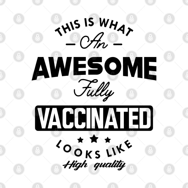 Fully Vaccinated - This is what an awesome fully vaccinated looks like by KC Happy Shop