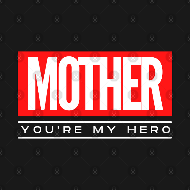 Mother, You're My Hero by fwerkyart