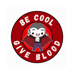 Be Cool Give Blood T-Shirts and Stickers | Donate Blood, Save Lives T-Shirt