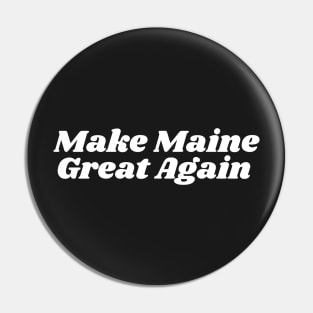 Make Maine Great Again Pin