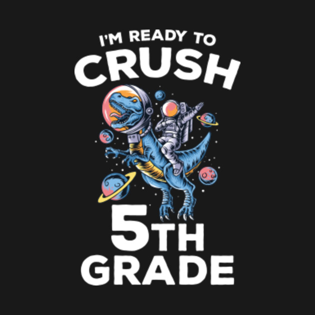 I'm Ready To Crush 5th grade Back To School - Im Ready To Crush 5th Grade - T-Shirt