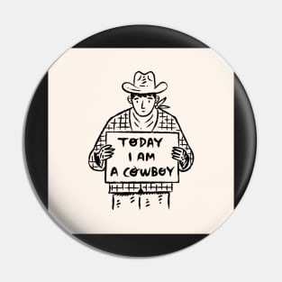 Today I Am A Cowboy Pin