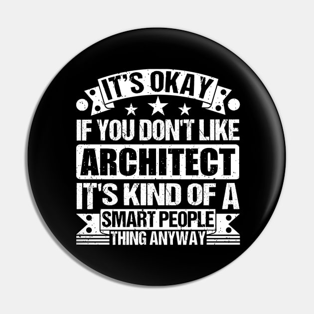 It's Okay If You Don't Like Architect It's Kind Of A Smart People Thing Anyway Architect Lover Pin by Benzii-shop 