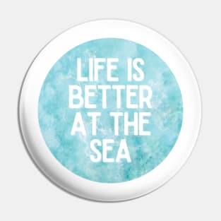 Life Is Better At The Sea Crystal Blue Tropical Design Pin