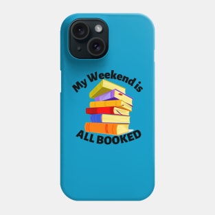 My Weekend is All Booked Phone Case