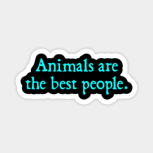 Animals Are The Best People Magnet