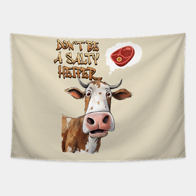 Don't Be A Salty Heifer Cow Lover Bull Funny Steak Farmer Tapestry by Dezinesbyem Designs