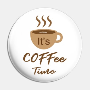 It's Coffee Time Pin