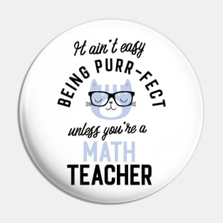 Math Teacher Cat Gifts for Cat Lovers - It ain't easy being Purr Fect Pin