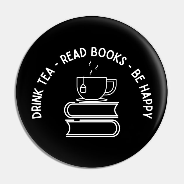 Drink Tea Read Books and Be Happy Pin by tantodesign