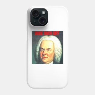 DUDE  BACH OFF Phone Case