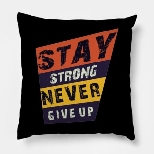 Stay strong never give up Pillow