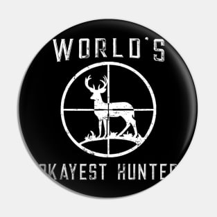 World's Okayest Hunter Shirt Funny Hunting Gift Pin