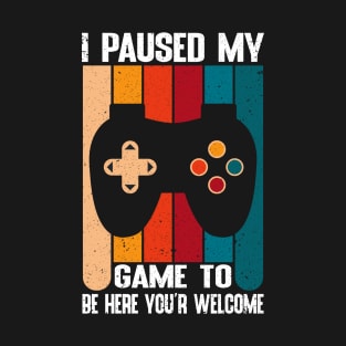 I Paused my game To Be Here You're Welcome Vintage T-Shirt