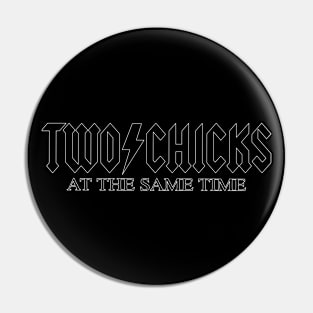 Two Chicks At The Same Time - Lawrence Funny Quote Parody Rock Band Tee Pin