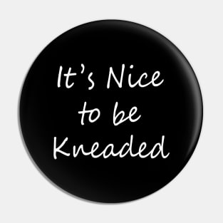 It's nice to be kneaded Pin