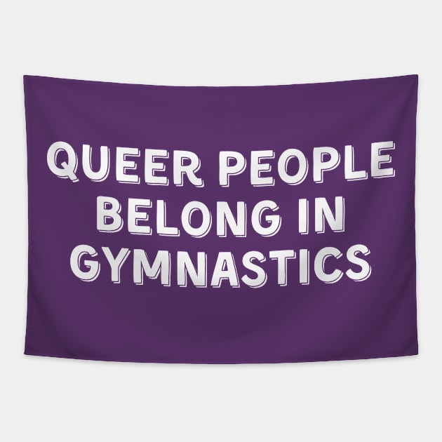 Queer People Belong in Gymnastics (White, Font 2) Tapestry by Half In Half Out Podcast