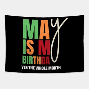 May Is My Birthday Yes The Whole Month Birthday Tapestry