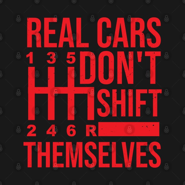 Real Cars Don't Shift Themselves Funny Auto Racing Mechanic by TeeTeeUp