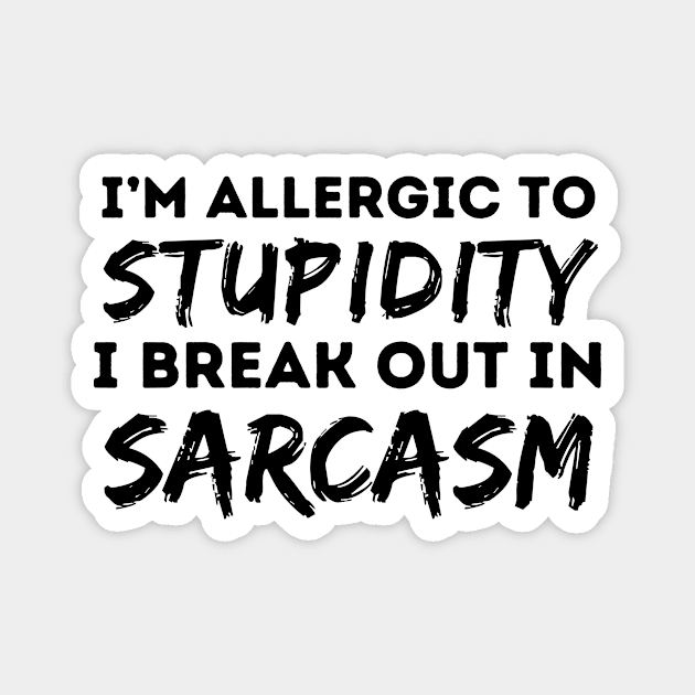 Allergic To Stupidity Breakout In Sarcasm Magnet by The WYLD Tribe