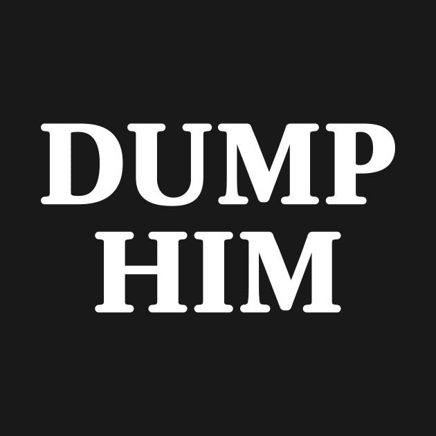 Dump Him by theMstudio