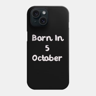 Born In 5 October Phone Case