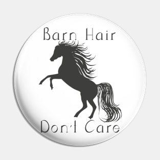 Barn Hair Don't Care - Horse Lovers Design Pin