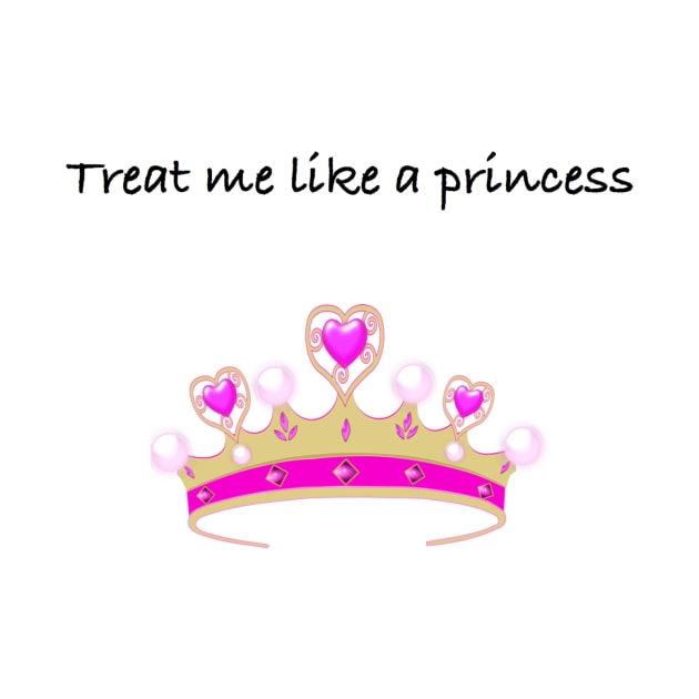 Treat Me Like a Princess by Humoratologist