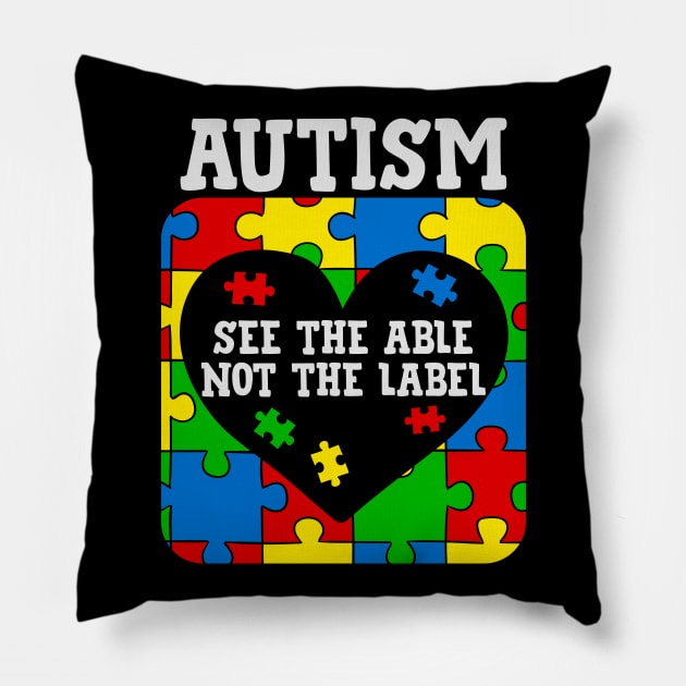 See the able not the Label autism awareness gift Pillow by BadDesignCo