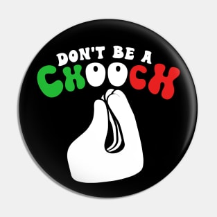 Don't Be A Chooch Funny Italian Hand Gestures Pin