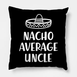 Uncle - Nacho average uncle Pillow